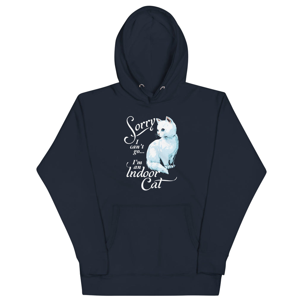 Sorry I Can't Go I'm An Indoor Cat Unisex Hoodie