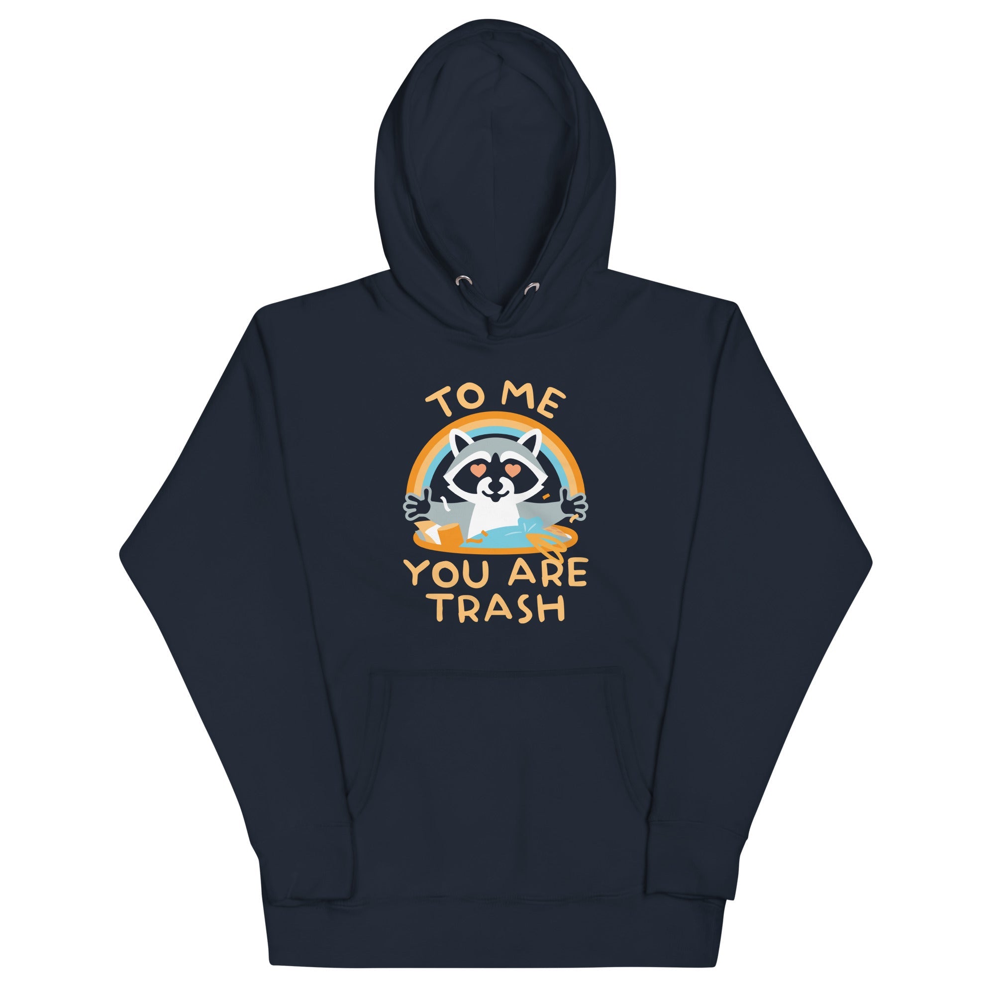 To Me You Are Trash Unisex Hoodie