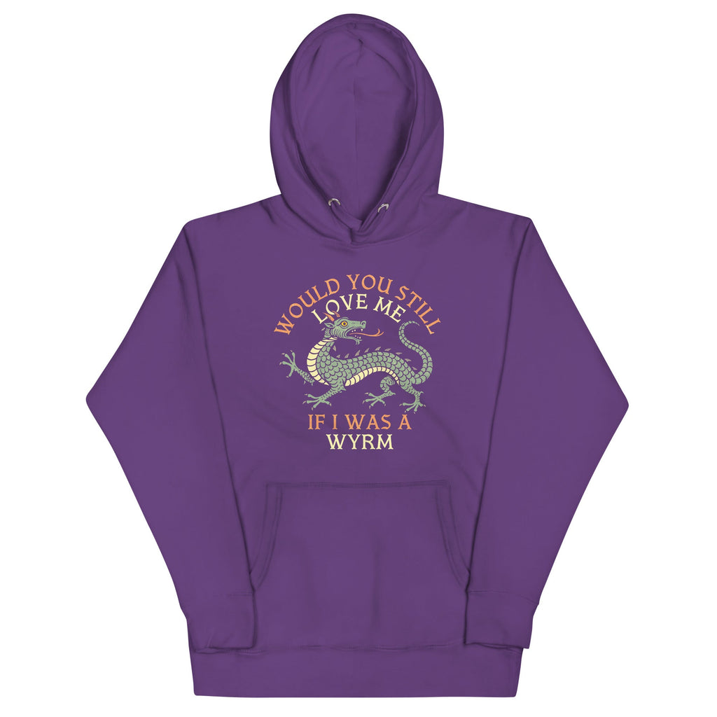 Would You Still Love Me If I Was A Wyrm Unisex Hoodie