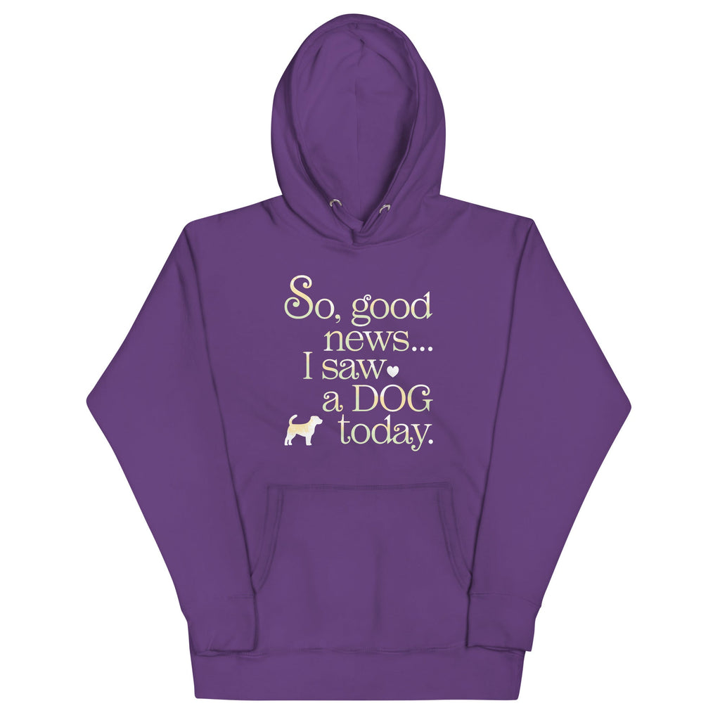 So Good News I Saw A Dog Today Unisex Hoodie