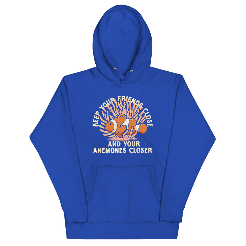 Keep Your Friends Close And Your Anemones Closer Unisex Hoodie