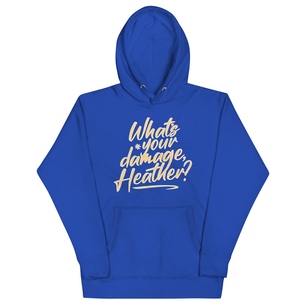 What's Your Damage, Heather? Unisex Hoodie