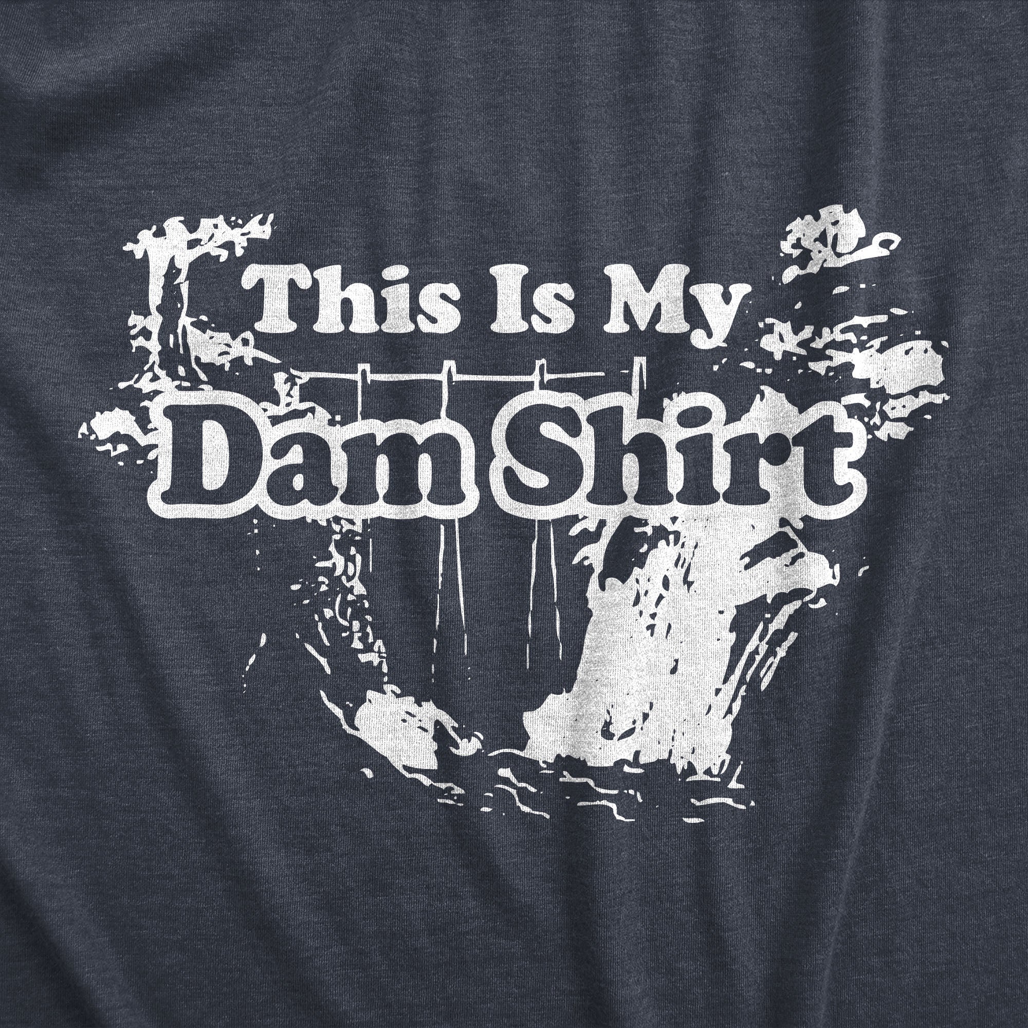 This Is My Dam Shirt Men's T Shirt