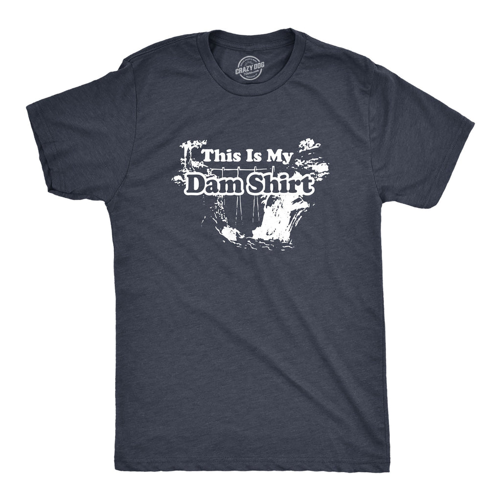 This Is My Dam Shirt Men's T Shirt