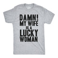 Damn My Wife Is A Lucky Woman Men's T Shirt