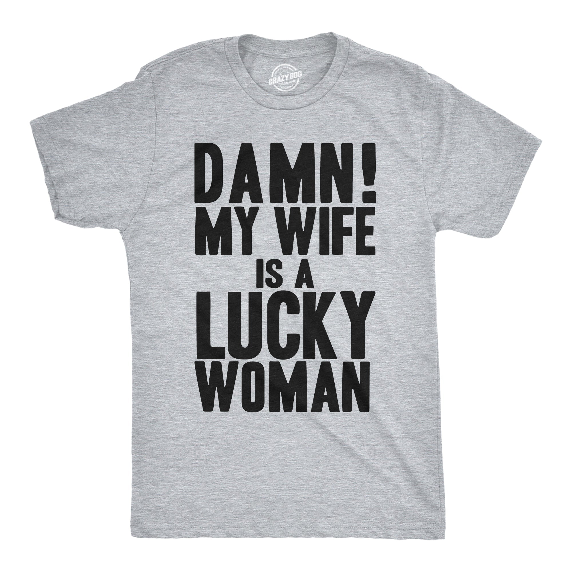 Damn My Wife Is A Lucky Woman Men's T Shirt