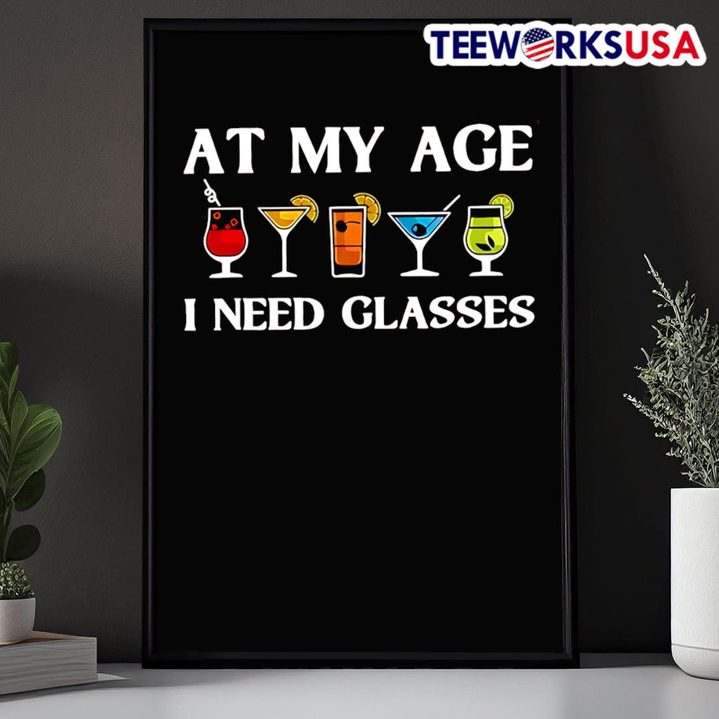At My Age I Need Glasses Shirt
