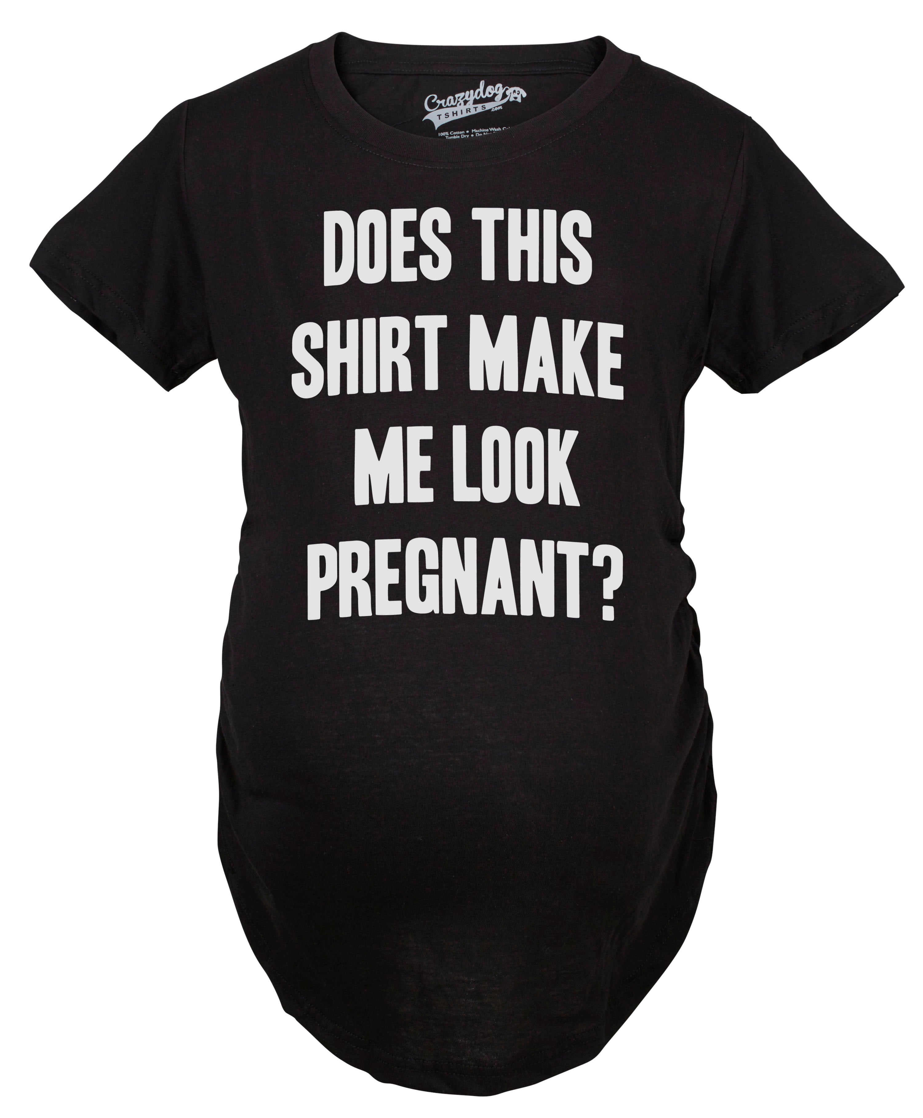 Does This Shirt Make Me Look Pregnant Maternity T Shirt