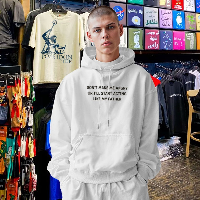 Don’t Make Me Angry Or I’ll Start Acting Like My Father Shirt