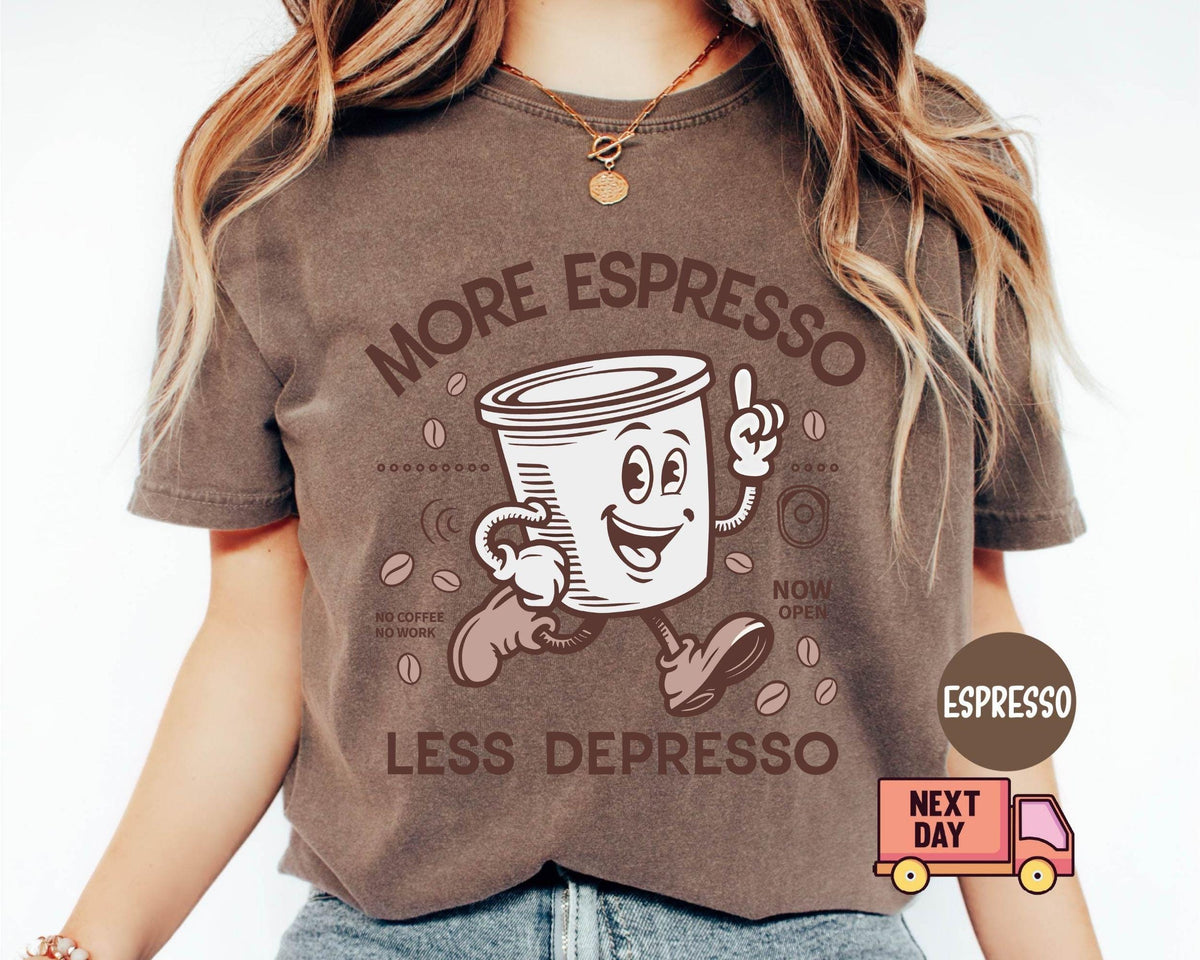 Comfort Colors More Espresso Less Depresso Coffee Lover Mental Health Vintage Espresso Gif (2)