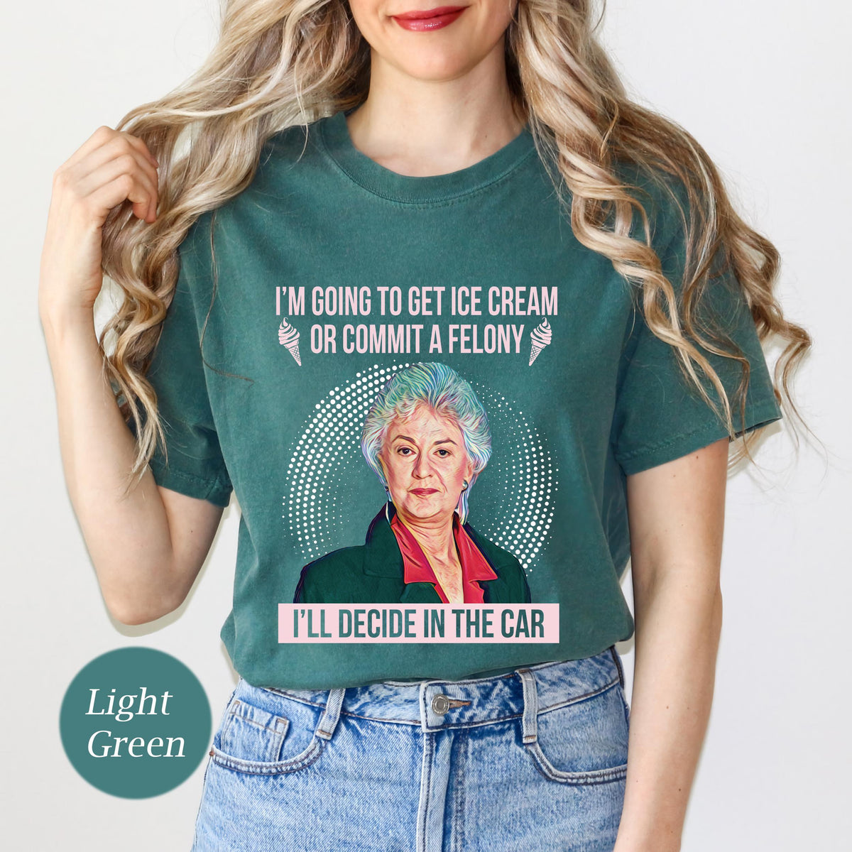 I'M Going Get Ice Cream Commit Felony Vintage Comfort Colors Dorothy Zbornak Golden Stay Golden (4)