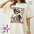 Asked Myself I'M Okay Comfort Colors Sarcastic Tee Relatable Mental Health Meme Skeleton (1)