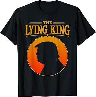 Lying King Political Satire Typography Unisex T-shirt, Sweatshirt, Hoodie (1)