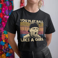 Play Ball Like Girl Vintage Unisex T-shirt, Sweatshirt, Hoodie (1)
