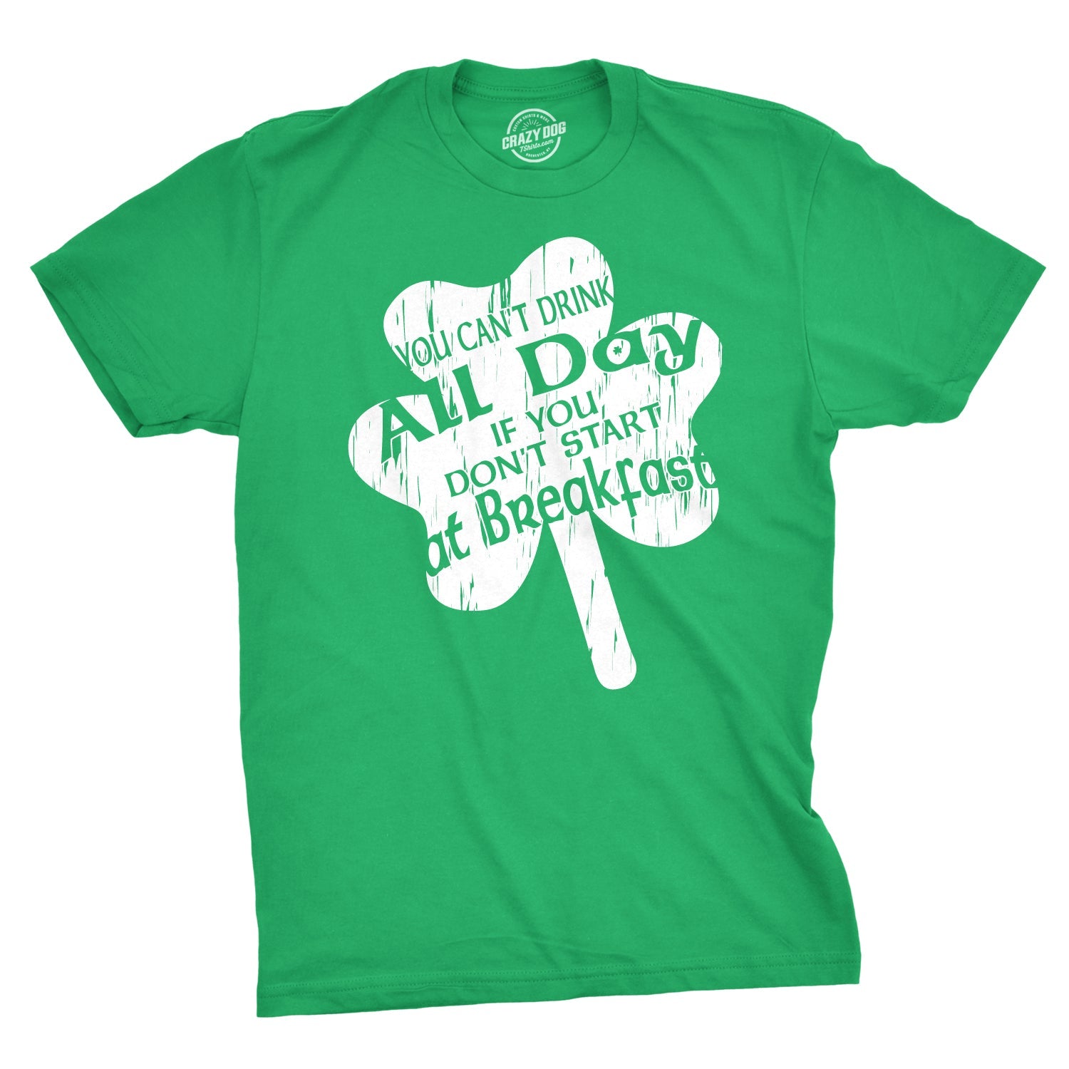 You Can't Drink All Day If You Don't Start at Breakfast Men's T Shirt