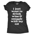 I Just Want To Drink Wine and Snuggle With My Cat Women's T Shirt