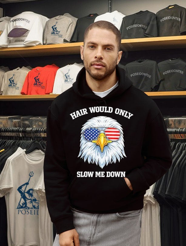 Eagle 4th Of July Hair Would Only Slow Me Down T-shirt