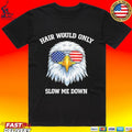 Eagle 4th Of July Hair Would Only Slow Me Down T-shirt
