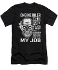 Engine Oiler T Shirt - The Hardest Part Of My Job Gift Item Tee T-Shirt