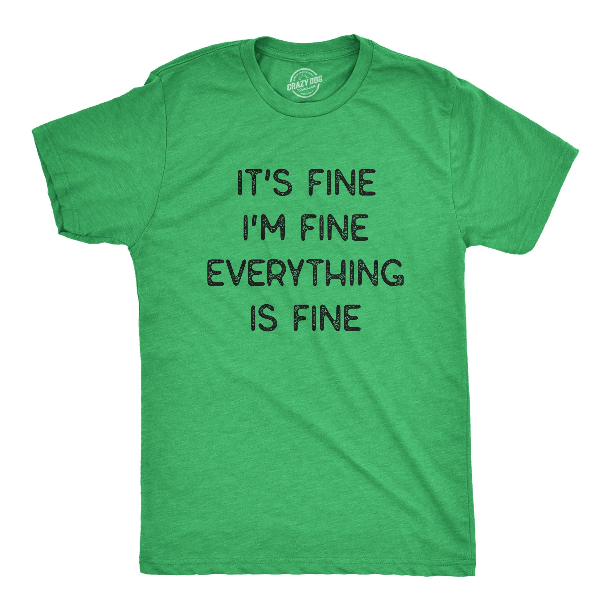 Everything Is Fine Men's T Shirt