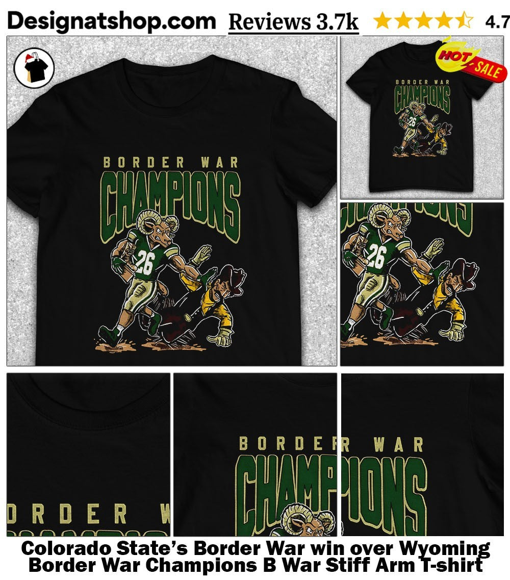 Colorado State’s Border War win over Wyoming Border War Champions B War Stiff Arm shirt