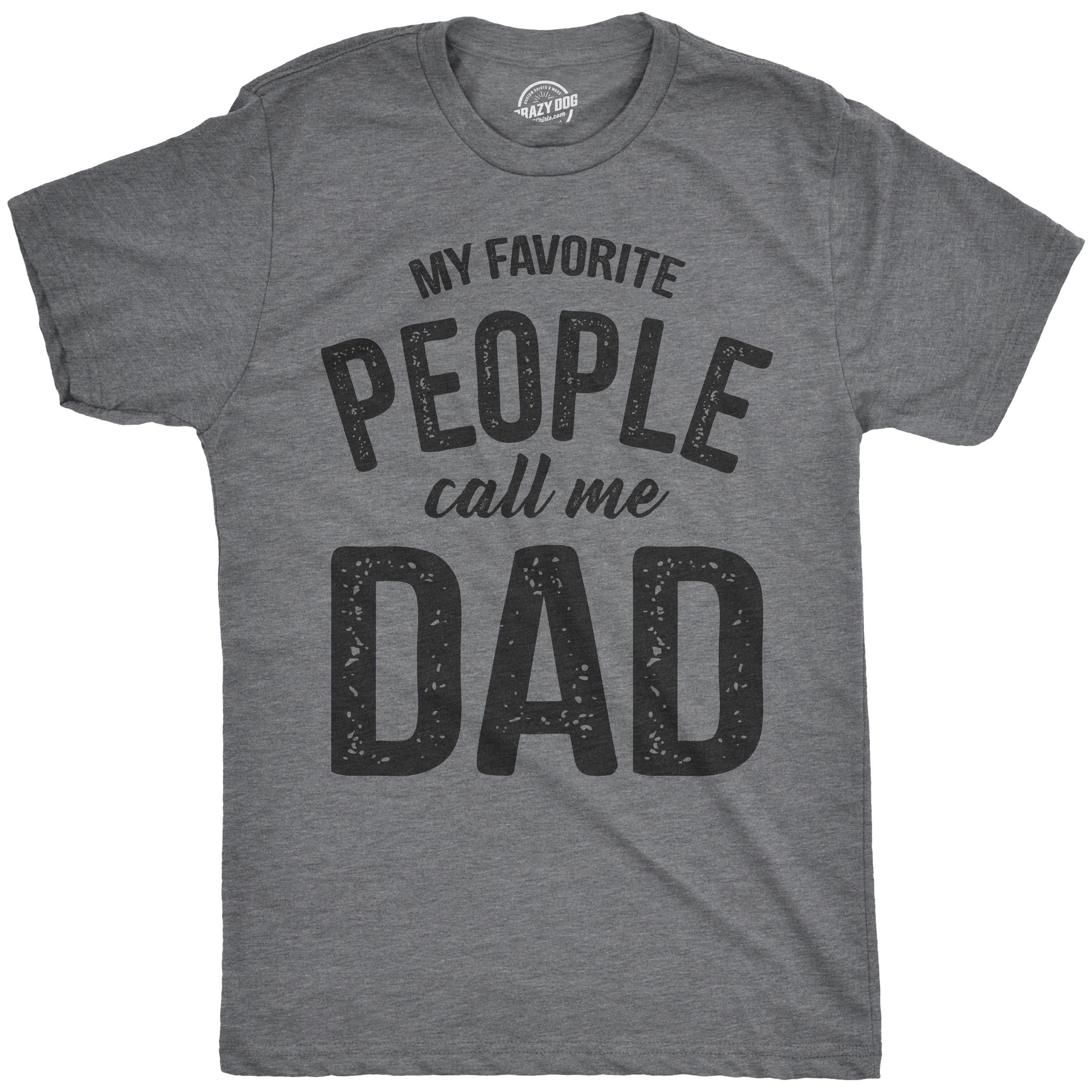 My Favorite People Call Me Dad Men's T Shirt