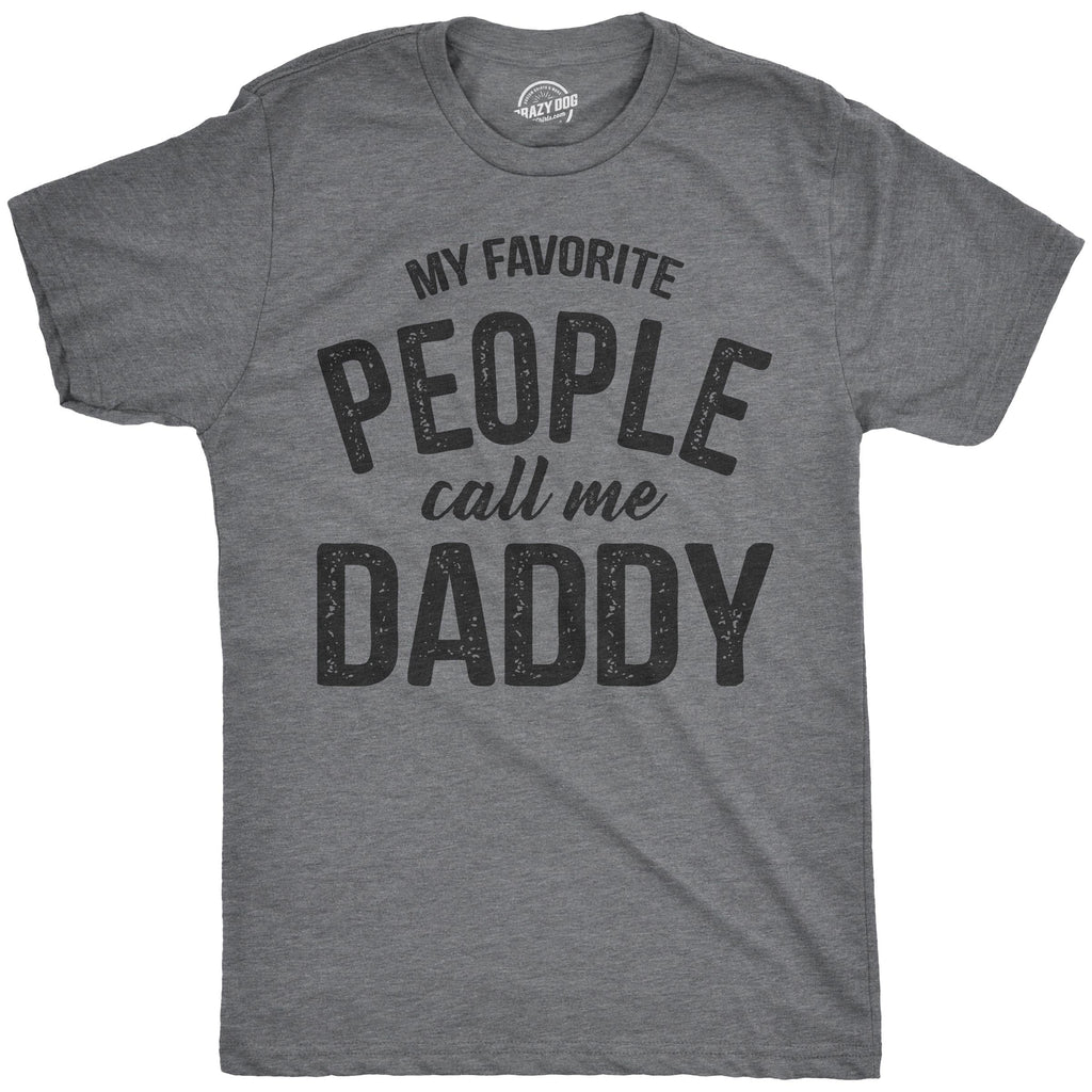 My Favorite People Call Me Daddy Men's T Shirt