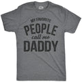 My Favorite People Call Me Daddy Men's T Shirt