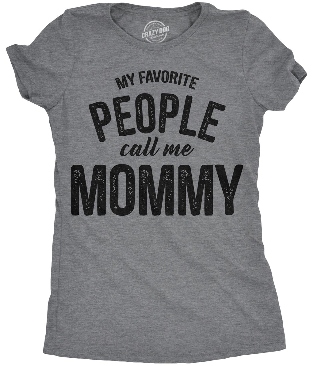 My Favorite People Call Me Mommy Women's T Shirt