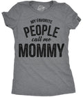 My Favorite People Call Me Mommy Women's T Shirt