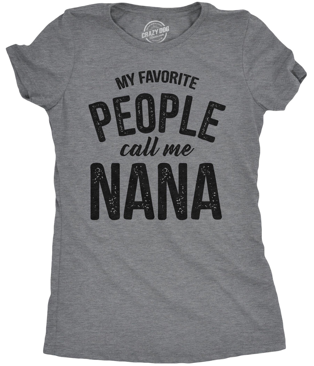 My Favorite People Call Me Nana Women's T Shirt