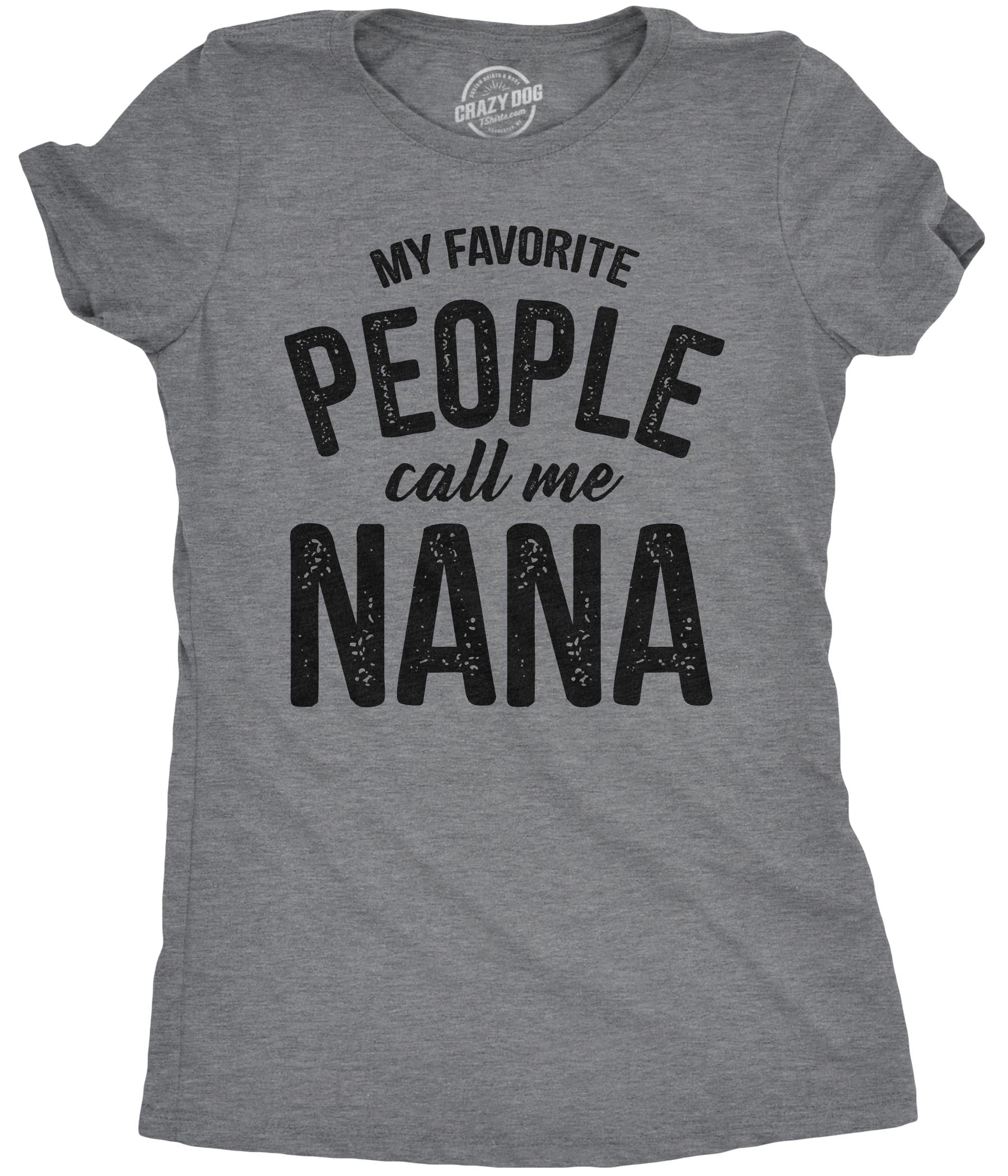 My Favorite People Call Me Nana Women's T Shirt