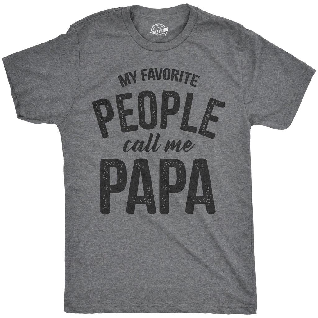 My Favorite People Call Me Papa Men's T Shirt