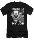 Firefighter T Shirt - The Hardest Part Of My Job Gift Item Tee T-Shirt