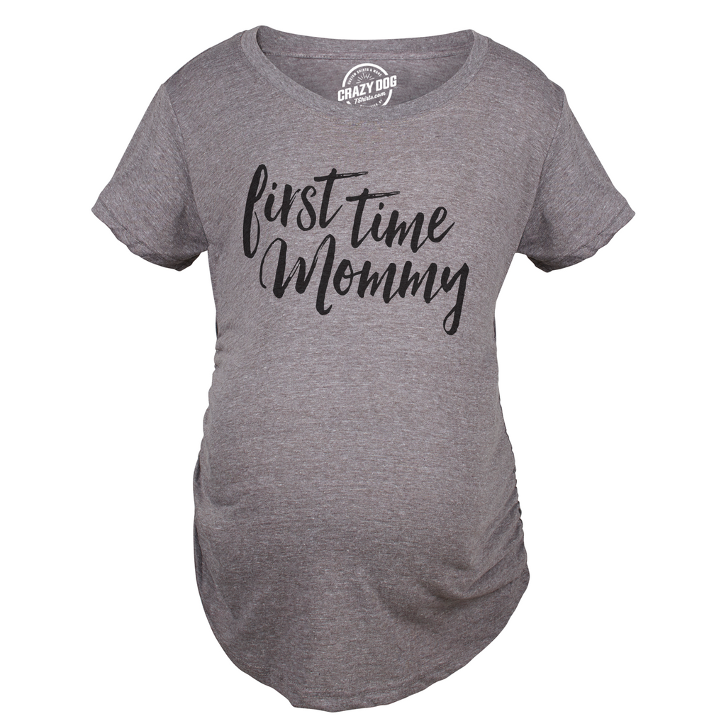 First Time Mommy Maternity T Shirt