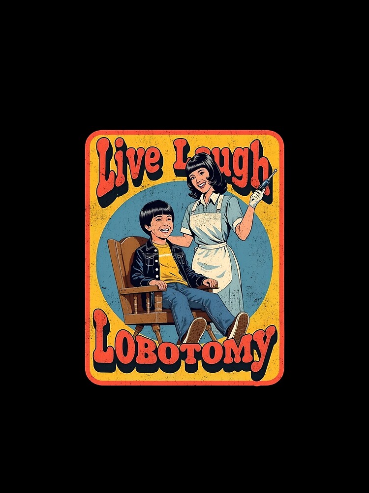 Live, Laugh, Lobotomy - Funny Retro Poster Design by Vintagenaut Co.