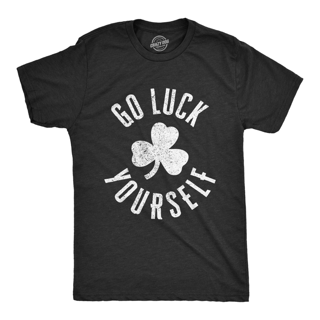 Go Luck Yourself Men's T Shirt