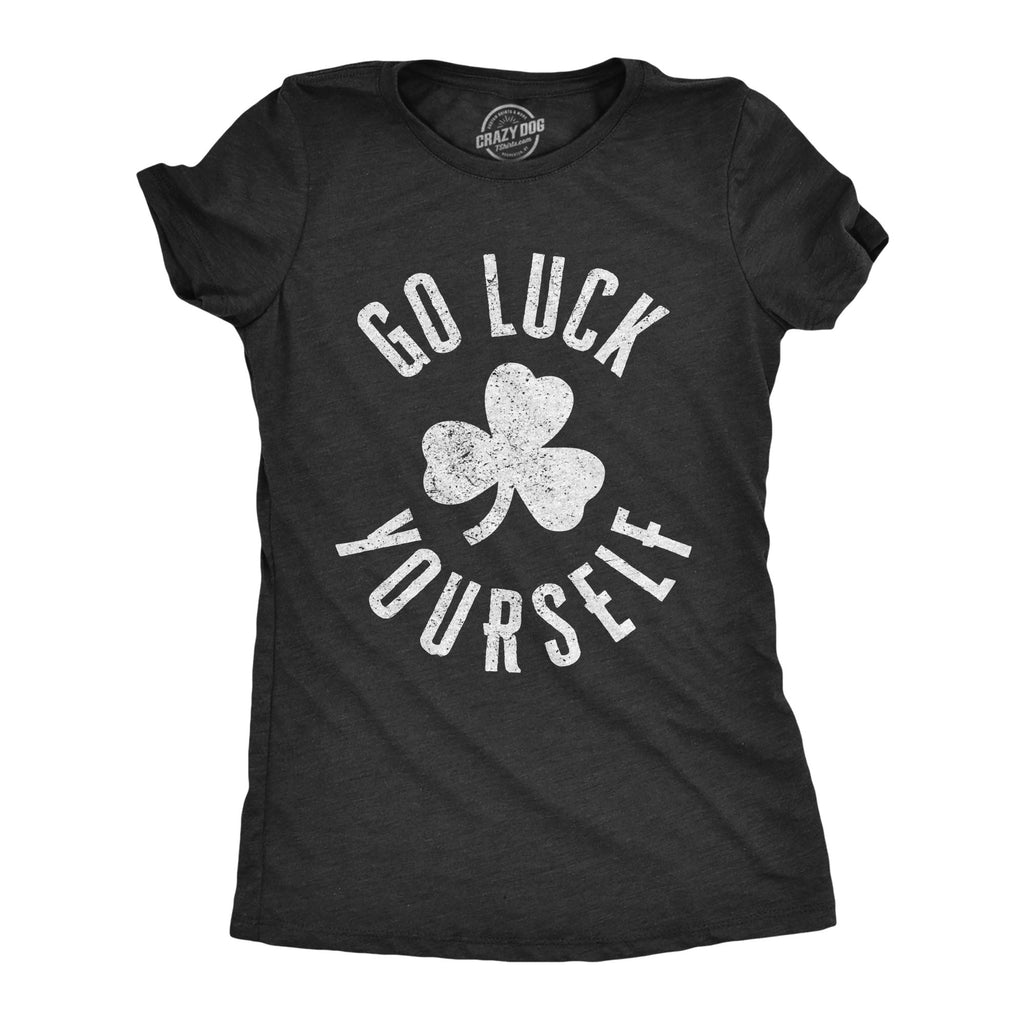 Go Luck Yourself Women's T Shirt