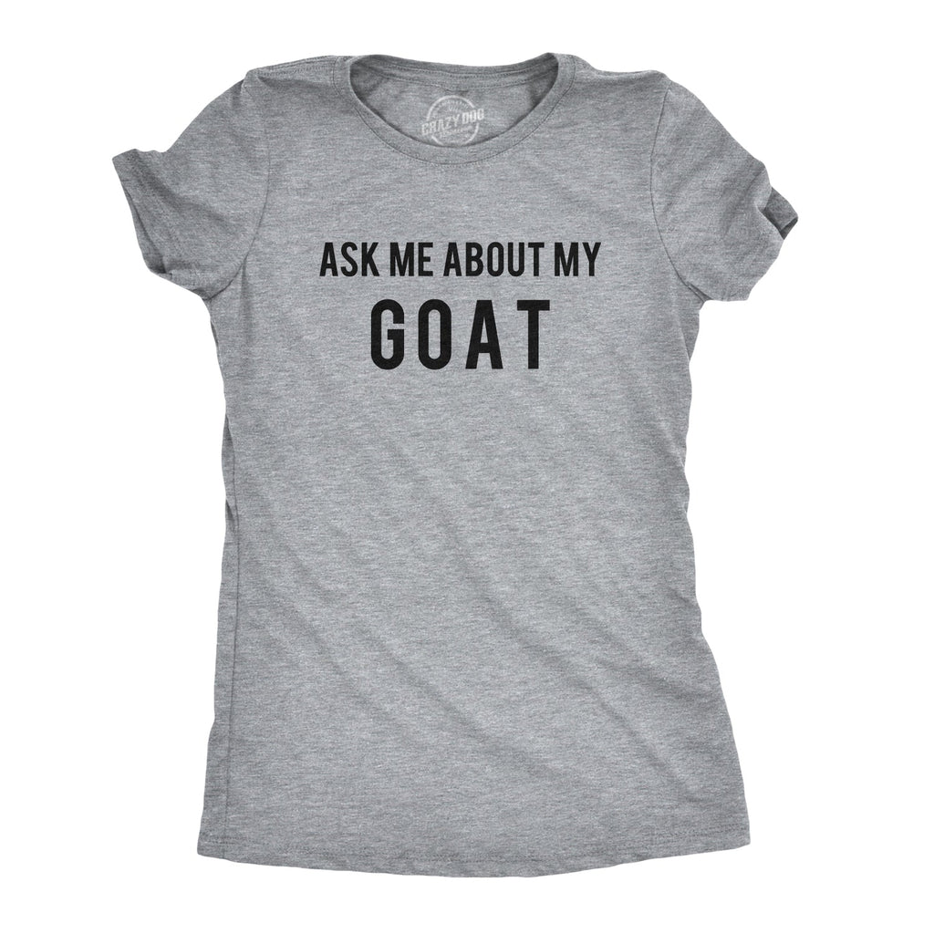 Ask Me About My Goat Flip Women's T Shirt