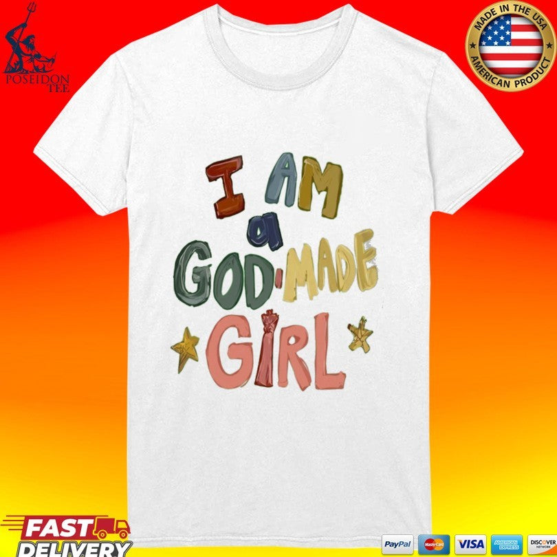 Good I Am A God Made Girl T-shirt