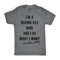 I'm A Grown Ass Man I Do What My Wife Wants Men's T Shirt