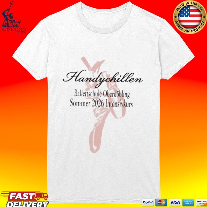Handy Chillen Ballettschule Oberdöbling Sommer 2026 Intensivkurs Ballet School T-shirt