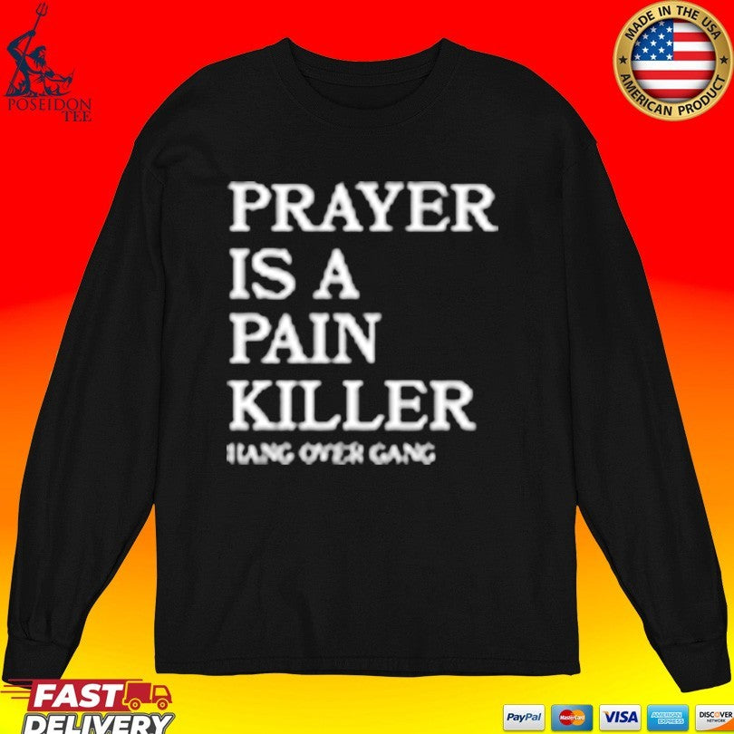 Hangover Gang Prayer Is A Pain Killer T-shirt