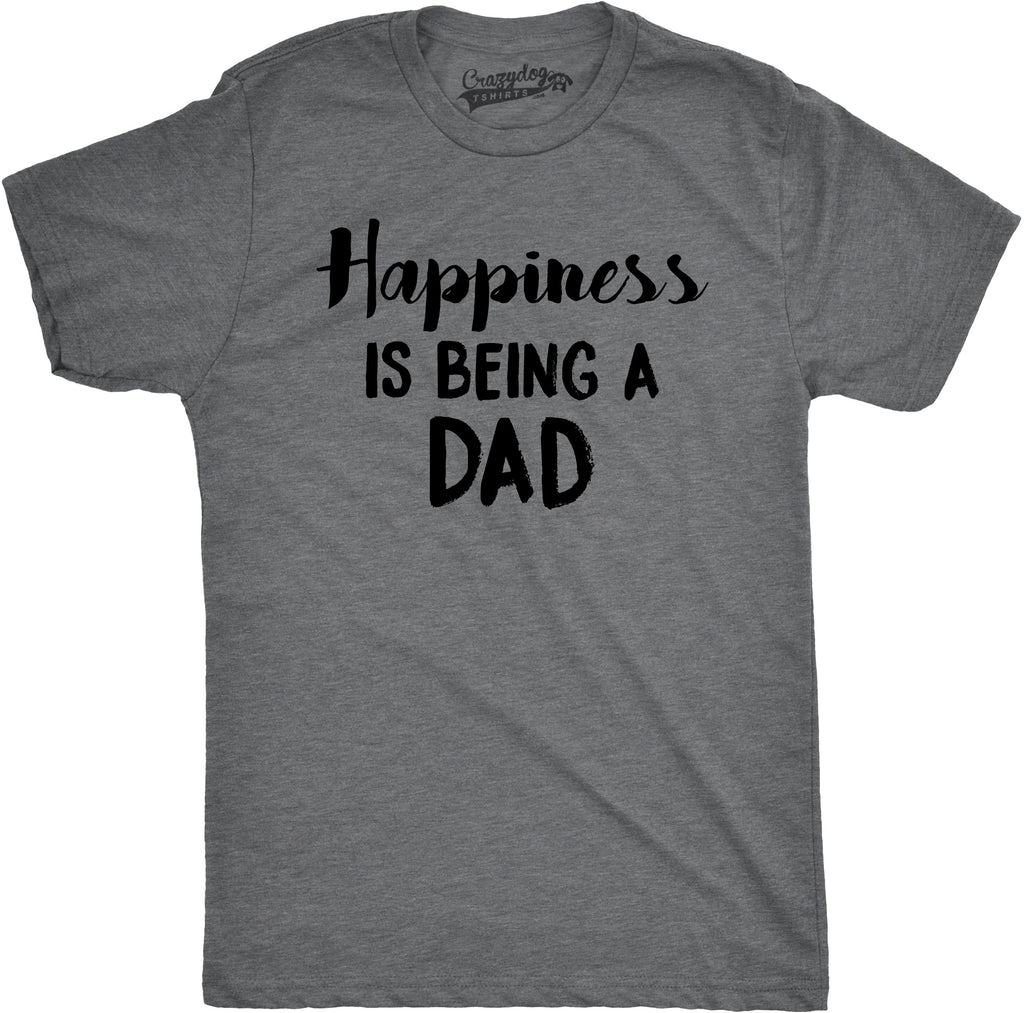 Happiness Is Being a Dad Men's T Shirt