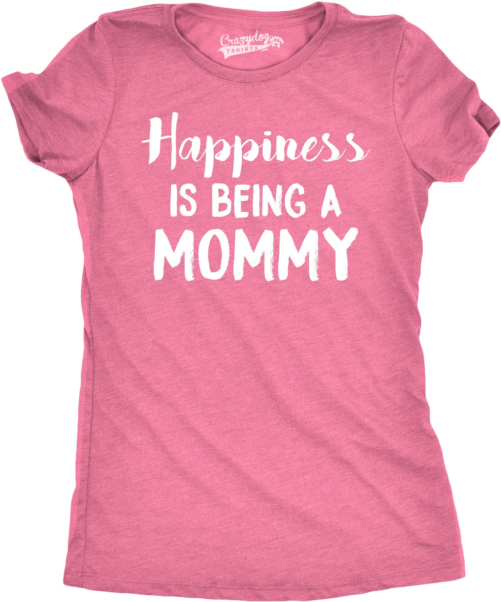 Happiness Is Being a Mommy Women's T Shirt
