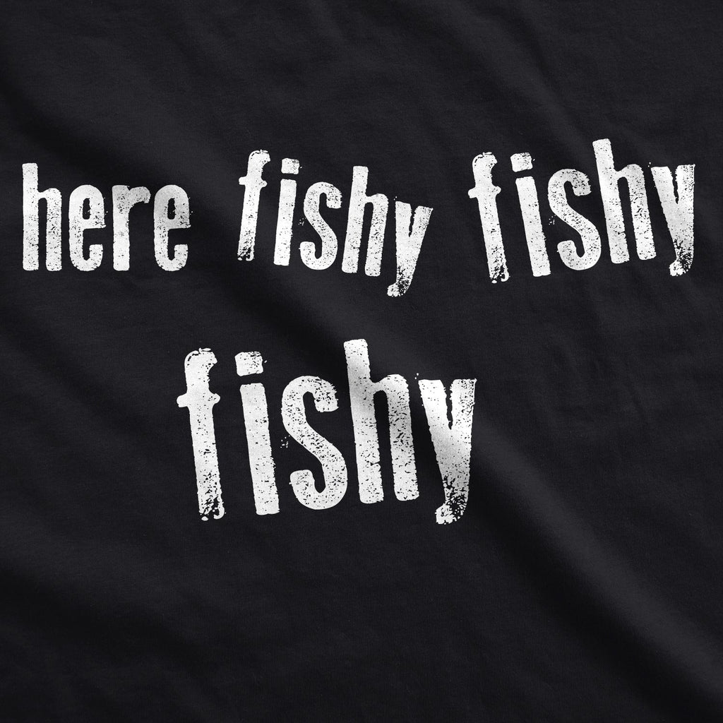 Here Fishy Fishy Fishy Men's T Shirt