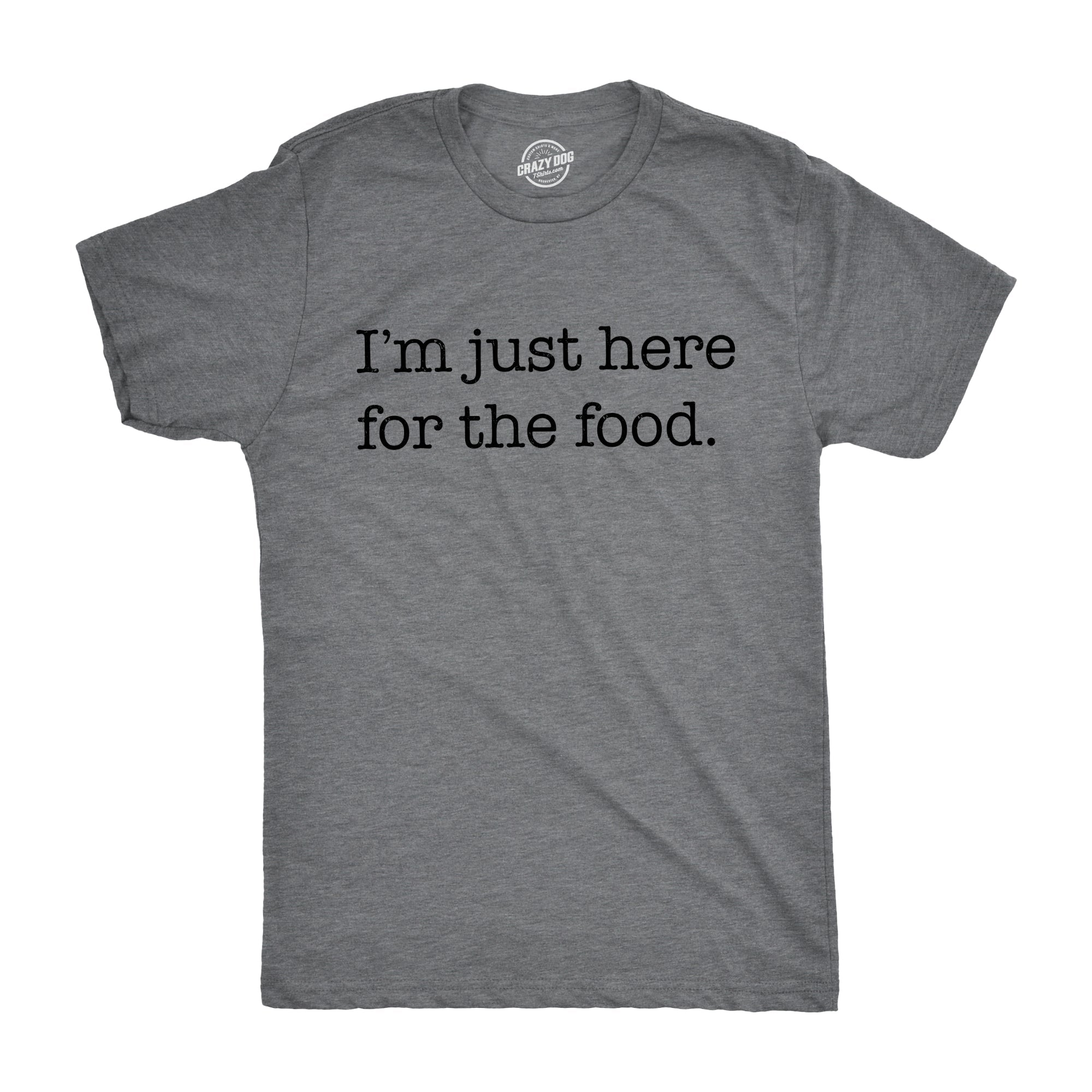I'm Just Here For The Food Men's T Shirt