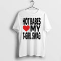 Hot Babes Love My T Boy Swag 0 Tshirts Sweater