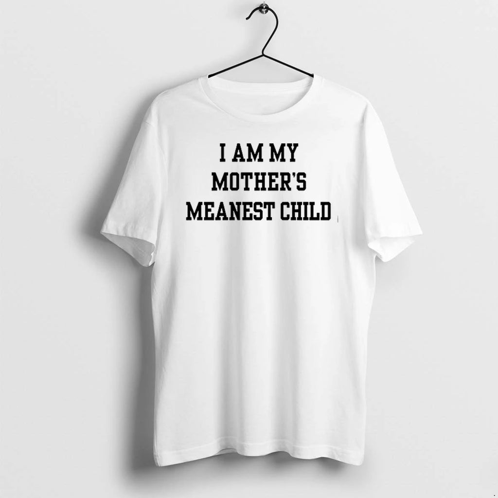 I Am My Mothers Meanest Child 0 Tshirts Sweater