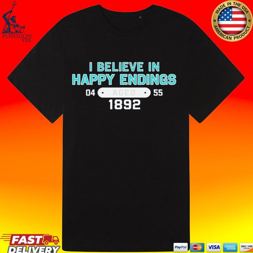 I Believe In Happy Endings 04 Aged 55 1892 T-shirt